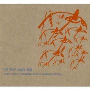 Fly Pan Am - Ceux Qui Inventent N'ont Jamais Vacu  CD